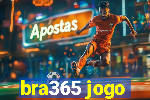 bra365 jogo